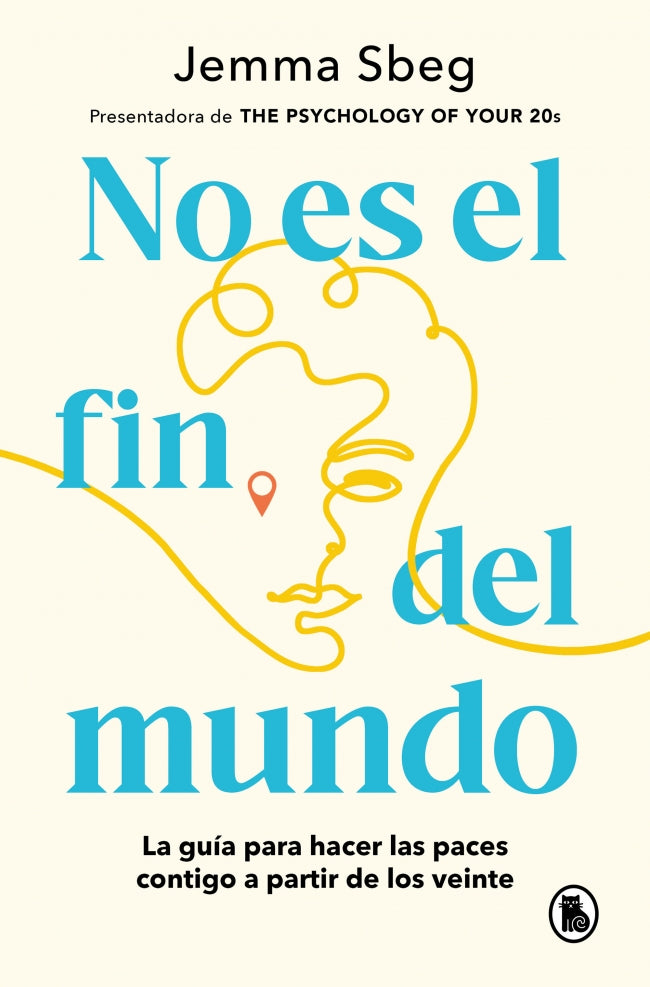 No es el fin del mundo: La guía para hacer las paces contigo a partir de los veinte