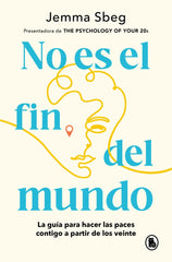 No es el fin del mundo: La guía para hacer las paces contigo a partir de los veinte