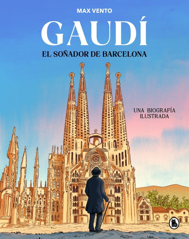 Gaudí: el soñador de Barcelona: Una biografía ilustrada