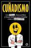Cuñadismo: Con chistes, chascarrillos y frases míticas para triunfar como el mejor cuñado
