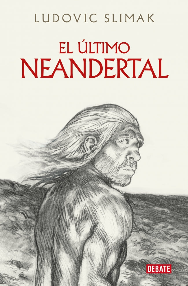 El último Neandertal. Ludovic Slimak (DEBATE) 9788410214941