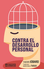Contra el desarrollo personal (Txalaparta, S.L.) 9788410246096