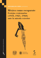 México como escaparate: Festejos centenarios (1910, 1921, 1960) ante la mirada exterior (Ediciones Cinca, S.A.) 9788410167469