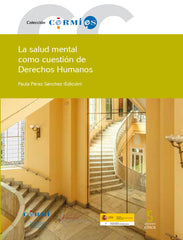 La salud mental como cuestión de Derechos Humanos. CERMI (Comité Español de Representantes de Personas con Discapacidad) (Ediciones Cinca, S.A.) 9788410167728