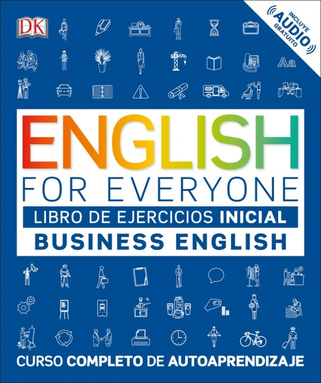 English for Everyone - Business English. Libro de ejercicios (nivel Inicial): Curso completo de autoaprendizaje