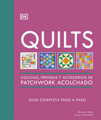 Quilts: Colchas, prendas y accesorios de patchwork acolchado: Guía completa paso a paso