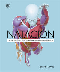 Natación: Mejora tu técnica, gana fuerza, perfecciona tu entrenamiento