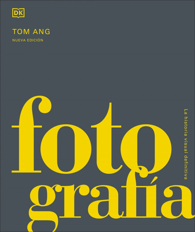 Fotografía: La historia visual definitiva