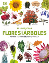El libro de las flores y los árboles: ... y otros tesoros del reino vegetal