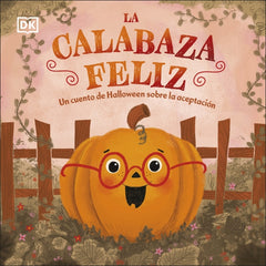 La calabaza feliz: Un cuento de Halloween sobre la aceptación