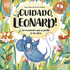 ¡Cuidado, Leonard!: La musaraña que se perdió en la selva