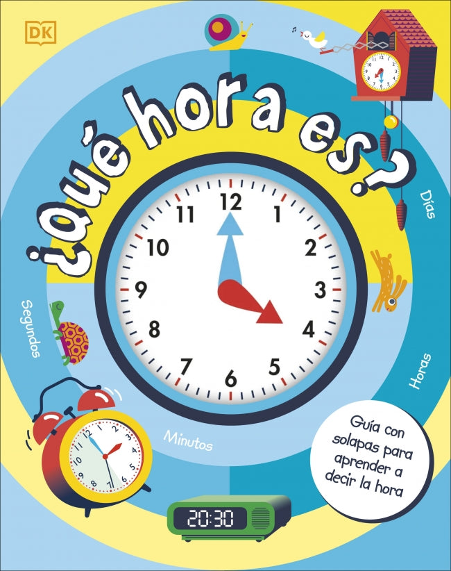 ¿Qué hora es?: Guía con solapas para aprender a decir las horas y las fechas
