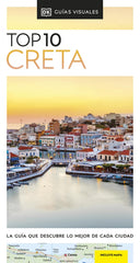 Creta (Guías Visuales TOP 10): La guía que descubre lo mejor de cada ciudad