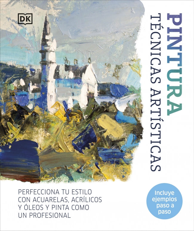 Pintura. Técnicas artísticas: Perfecciona tu estilo con acuarelas, óleos y acrílicos