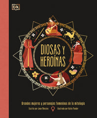 Diosas y heroínas: Grandes mujeres y personajes femeninos de la mitología
