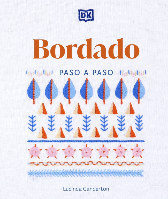 Bordado paso a paso: La guía ideal para coser, sea cual sea su nivel de experiencia