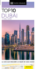 Dubái y Abu Dabi (Guías Visuales TOP 10): La guía que descubre lo mejor de cada ciudad