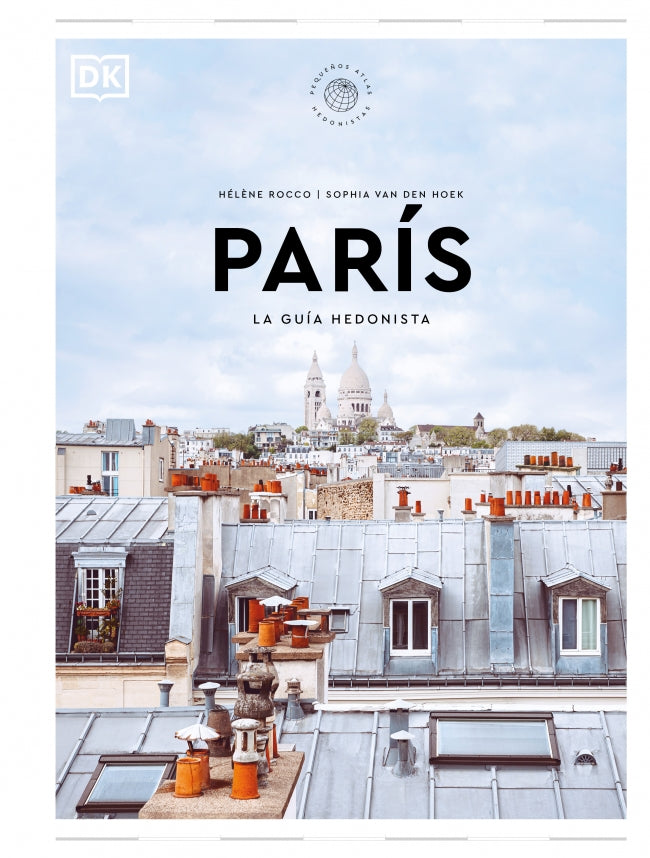 París. La guía hedonista (Pequeños Atlas Hedonistas)