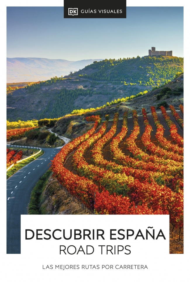 Descubrir España - Road Trips (Guías Visuales): Las mejores rutas por carretera