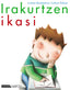 Irakurtzen ikasi.