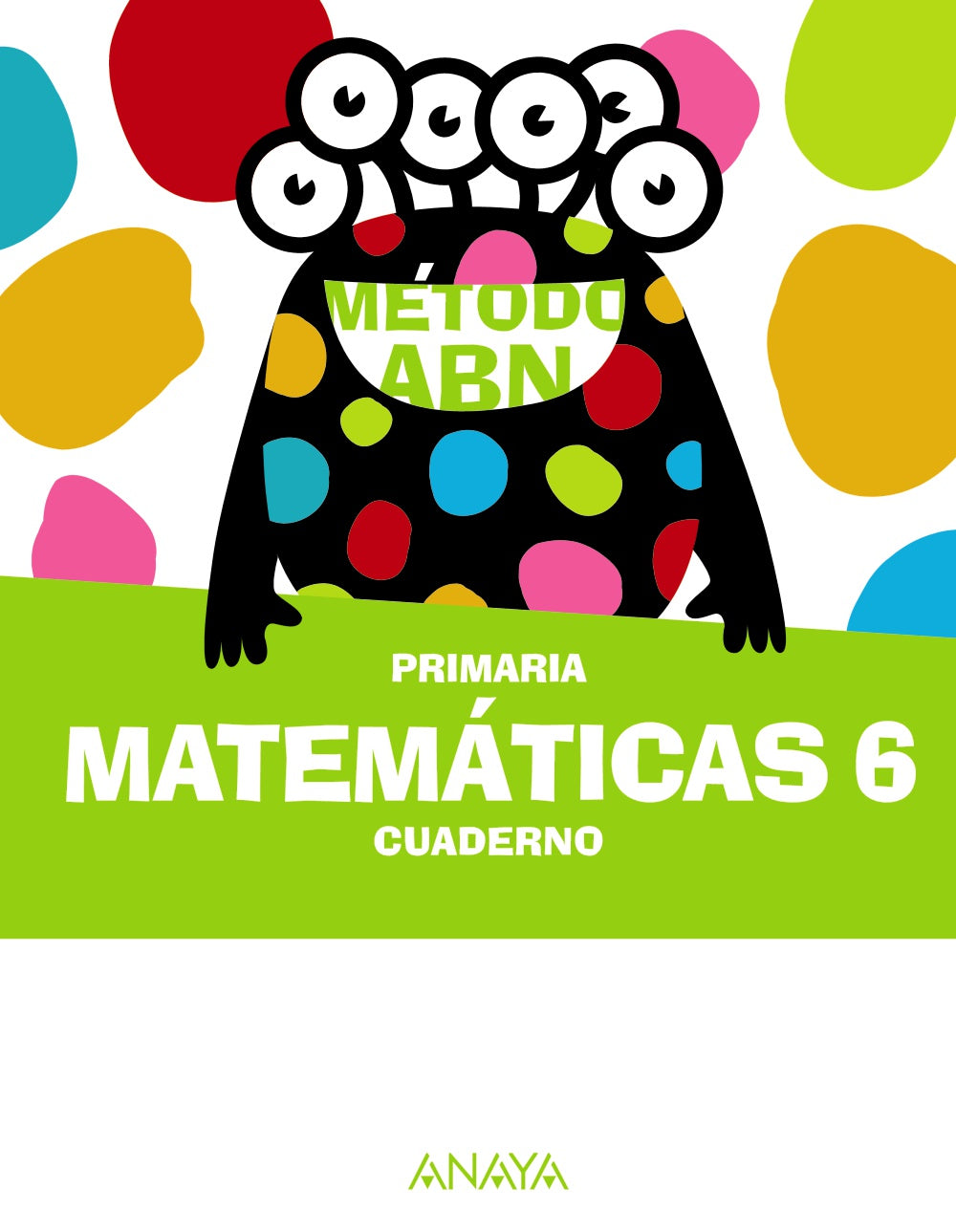 Matemáticas ABN 6. Cuaderno (6º Primaria) Método ABN | Varios autores | 9788414322710 (ANAYA TEXTO)