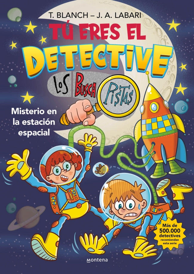 Tú eres el detective con Los Buscapistas 6 - Misterio en la estación espacial. Teresa Blanch (MONTENA) 9788410050747
