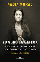 Yo seré la última: Historia de mi cautiverio y mi lucha contra el Estado Islámico