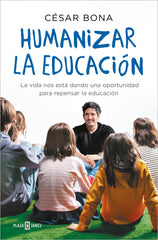 Humanizar la educación: La vida nos está dando una oportunidad para repensar la educación