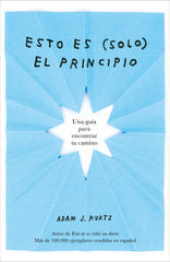 Esto es (solo) el principio: Una guía para encontrar tu camino