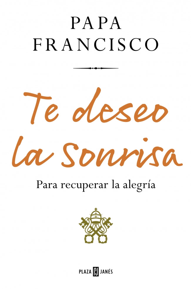 Te deseo la sonrisa: Para recuperar la alegría