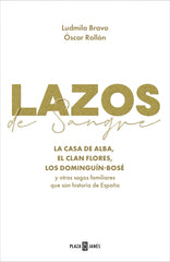 Lazos de sangre: La casa de Alba, el clan Flores, los Dominguín Bosé y otras sagas familiares que son historia de España