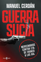 Guerra sucia: Mercenarios contra ETA: de Franco a los GAL