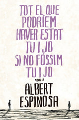 Tot el que podríem haver estat tu i jo si no fóssim tu i jo