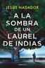 A la sombra de un laurel de Indias. Jesús Nadador (Roca Editorial) 9788410096011