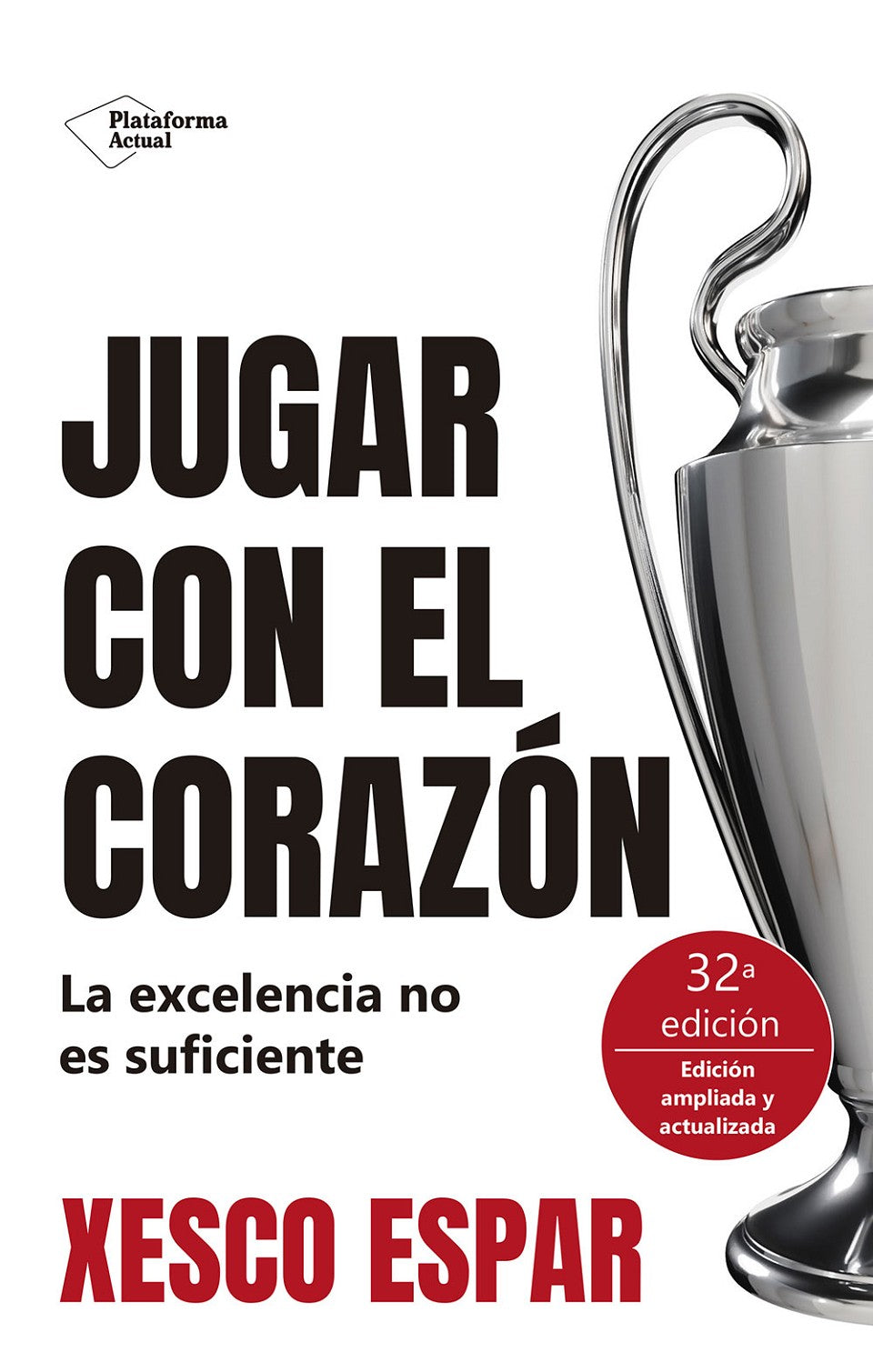 Jugar con el corazón: La excelencia no es suficiente (Plataforma Editorial S.L.) 9788410079755