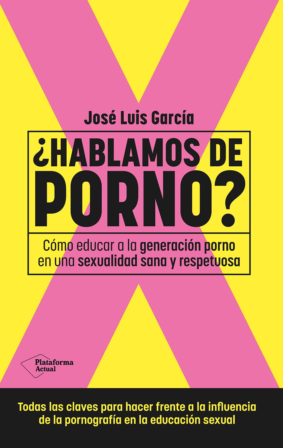 ¿Hablamos de porno?: Cómo educar a la generación porno en una sexualidad sana y respetuosa (Plataforma Editorial S.L.) 9788410079892