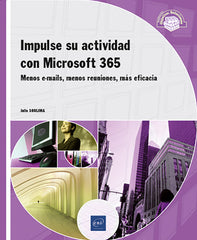 Impulse su actividad con Microsoft 365: Menos e-mails, menos reuniones, más eficacia