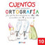 CUENTOS PARA APRENDER ORTOGRAFÍA - 10: ¿Por qué las terminaciones en -illo/-illa, se escriben con "ll" y no con "y"?. Valenzuela Gongora, Maria (Dylar Ediciones, S.L) 9788492795697