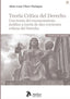 Teoría Crítica del Derecho. Una teoría del reconocimiento jurídico a través de diez corrientes críticas del derecho
