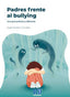 Padres frente al bullying. Una guía práctica y diferente.. Sevillano Gonzalez, Jorge (Editorial ECU) 9788417577155