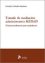 Tratado de mediación administrativa MEDAD. Práctica profesional para mediadores