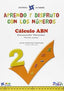 APRENDO Y DISFRUTO CON LOS NÚMEROS. CÁLCULO ABN 2: APRENDO Y DISFRUTO CON LOS NÚMEROS. CÁLCULO ABN 2. Aa. Vv. (Editorial La Calesa) 9788481051629