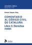 Comentario al Código Civil de Cataluña. Libro 5: Derechos reales