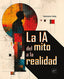 La IA:: del mito a la realidad