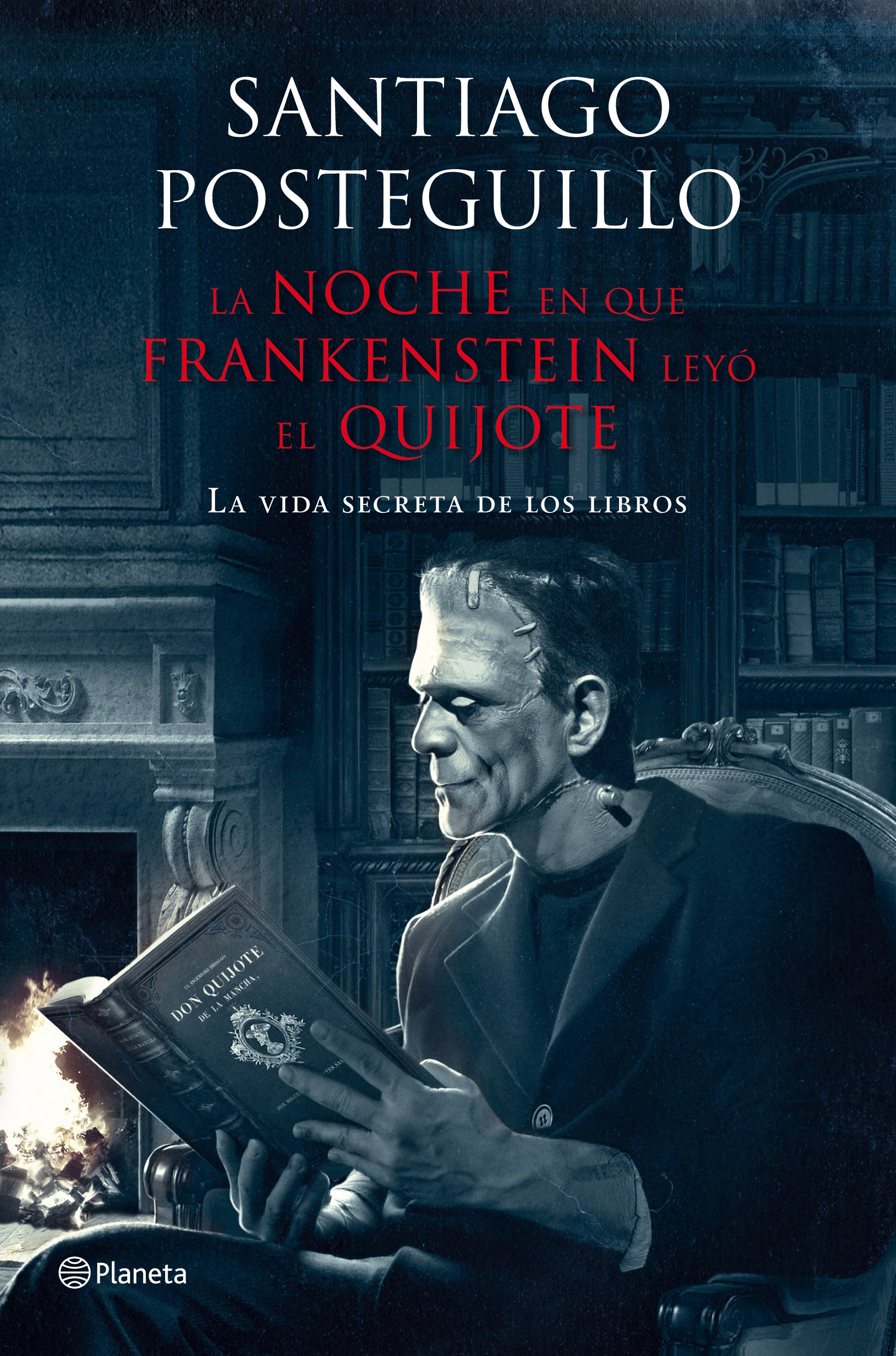 La noche en que Frankenstein leyó el Quijote: La vida secreta de los libros