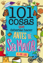 101 cosas que deberías hacer antes de ser mayor - AL AIRE LIBRE. Sue Grabham (GeoPlaneta) 9788408241614
