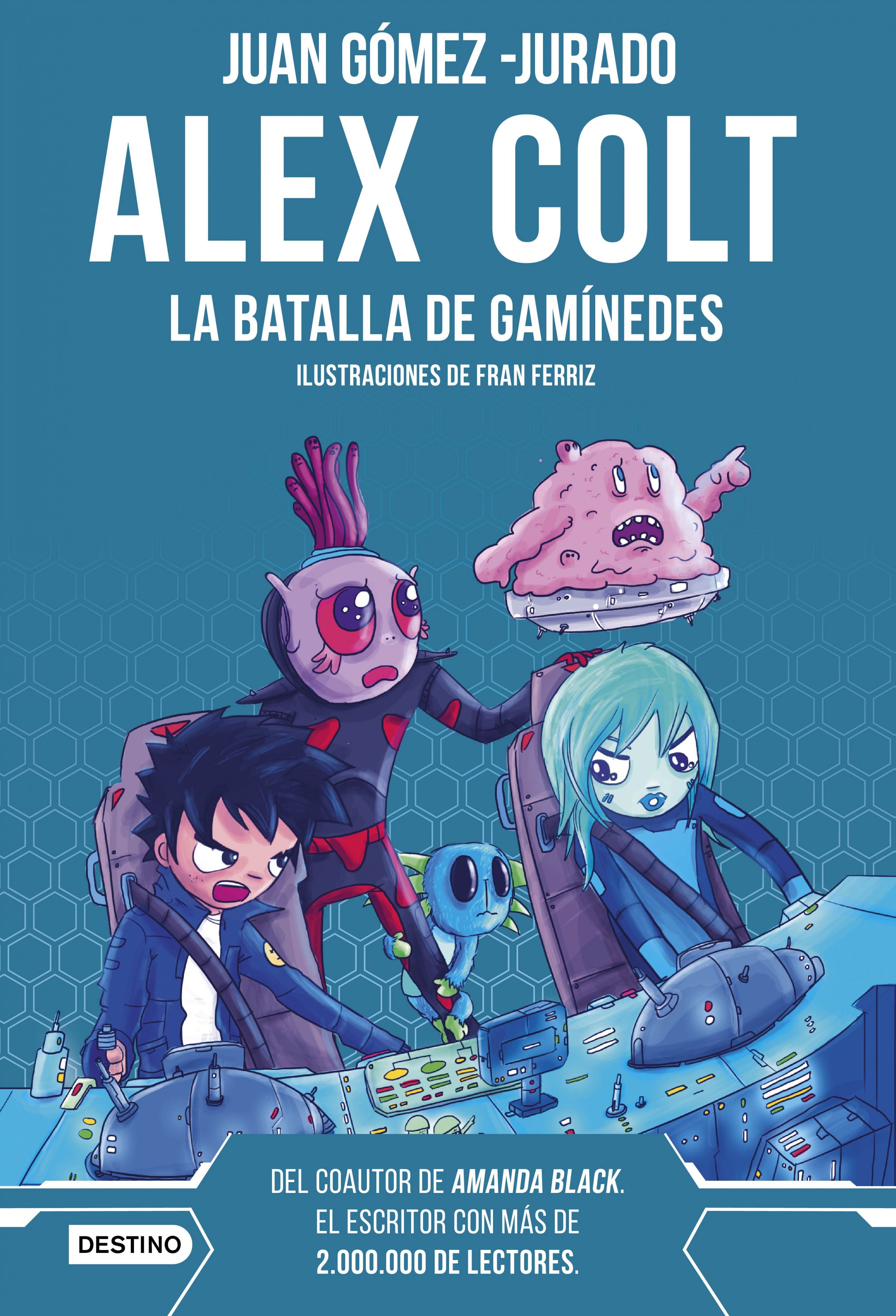 Alex Colt. La batalla de Ganímedes: Alex Colt 2. Ilustraciones de Fran Ferriz. Juan Gómez-Jurado (Destino Infantil & Juvenil) 9788408262596