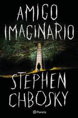 Amigo imaginario. Stephen Chbosky (Editorial Planeta) 9788408215134
