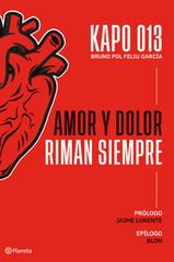 Amor y dolor riman siempre. Kapo013 (Editorial Planeta) 9788408255925