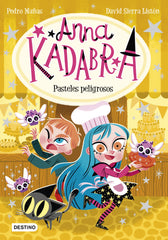 Anna Kadabra 6. Pasteles peligrosos. Pedro Mañas (Destino Infantil & Juvenil) 9788408241973
